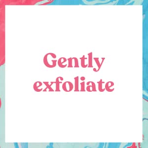 gently exfoliate